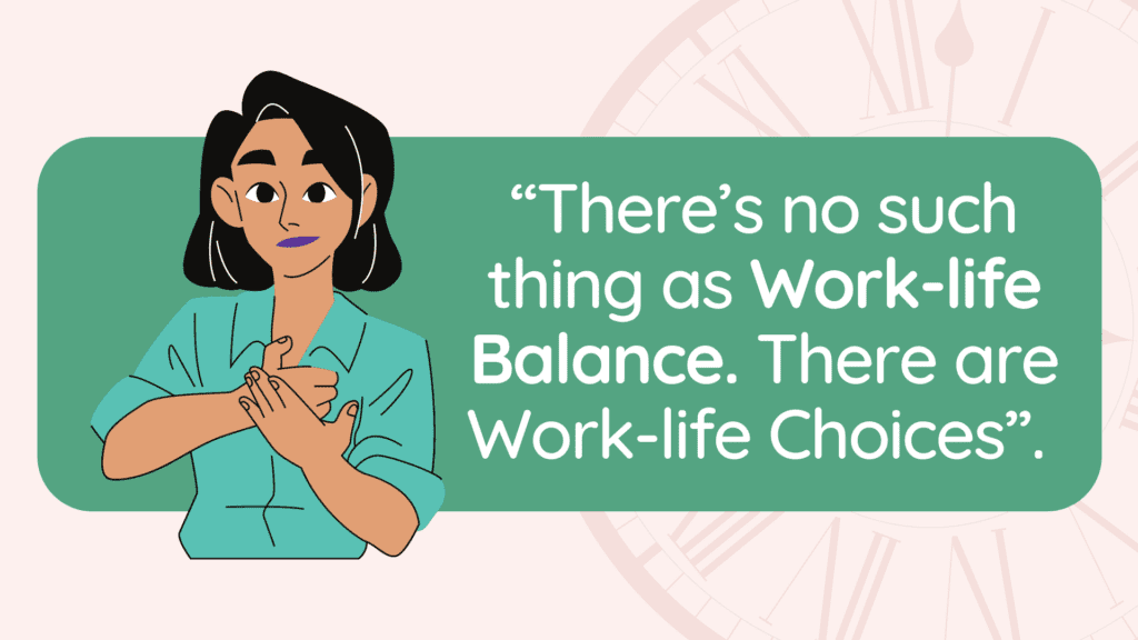 Gợi ý số 1: Đừng đi tìm thứ gọi là Work-life Balance.