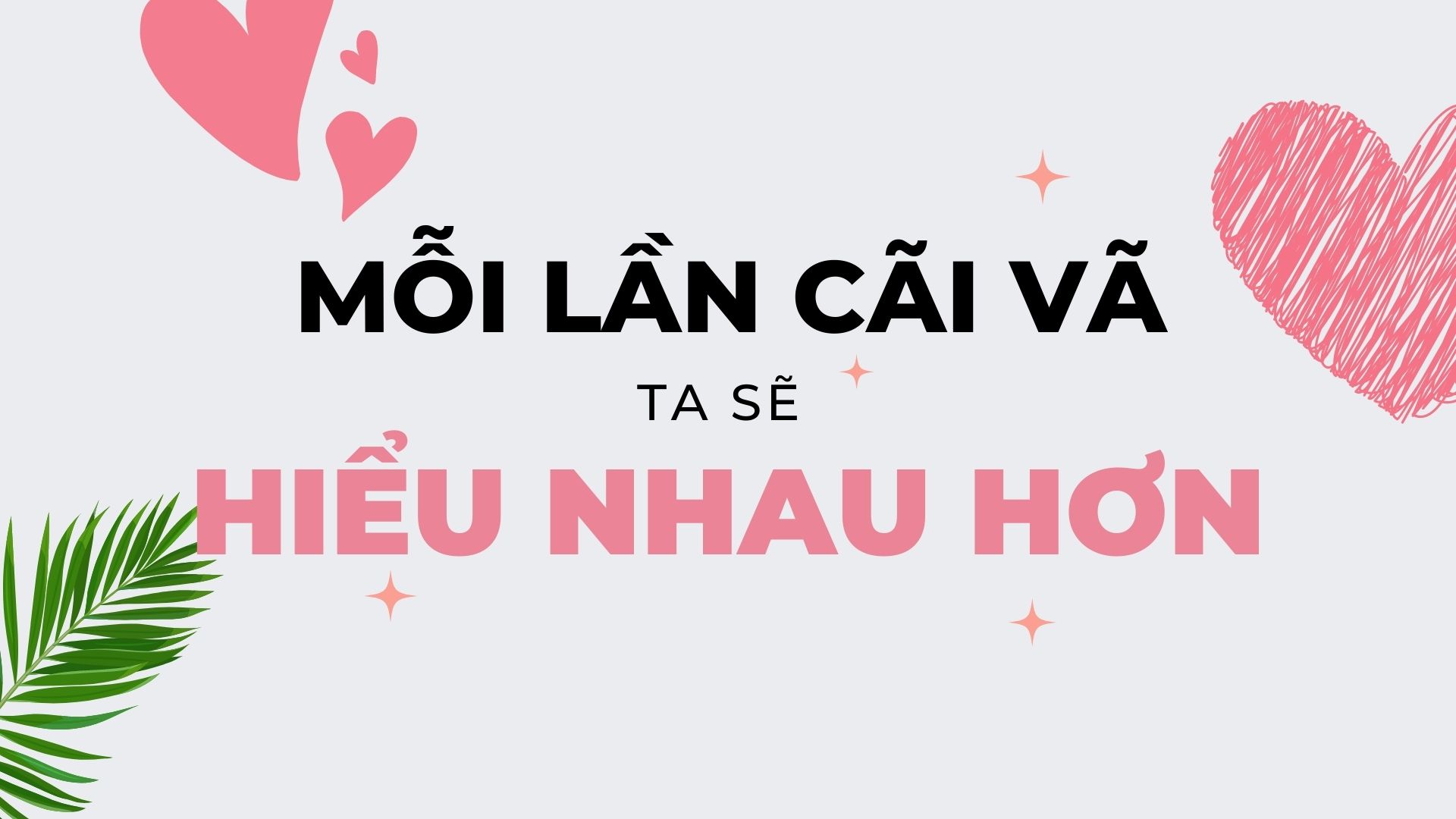 6 DẤU HIỆU CỦA MỘT TÌNH YÊU TRƯỞNG THÀNH. 4 Tình yêu trưởng thành không còn sợ cuộc cãi vã