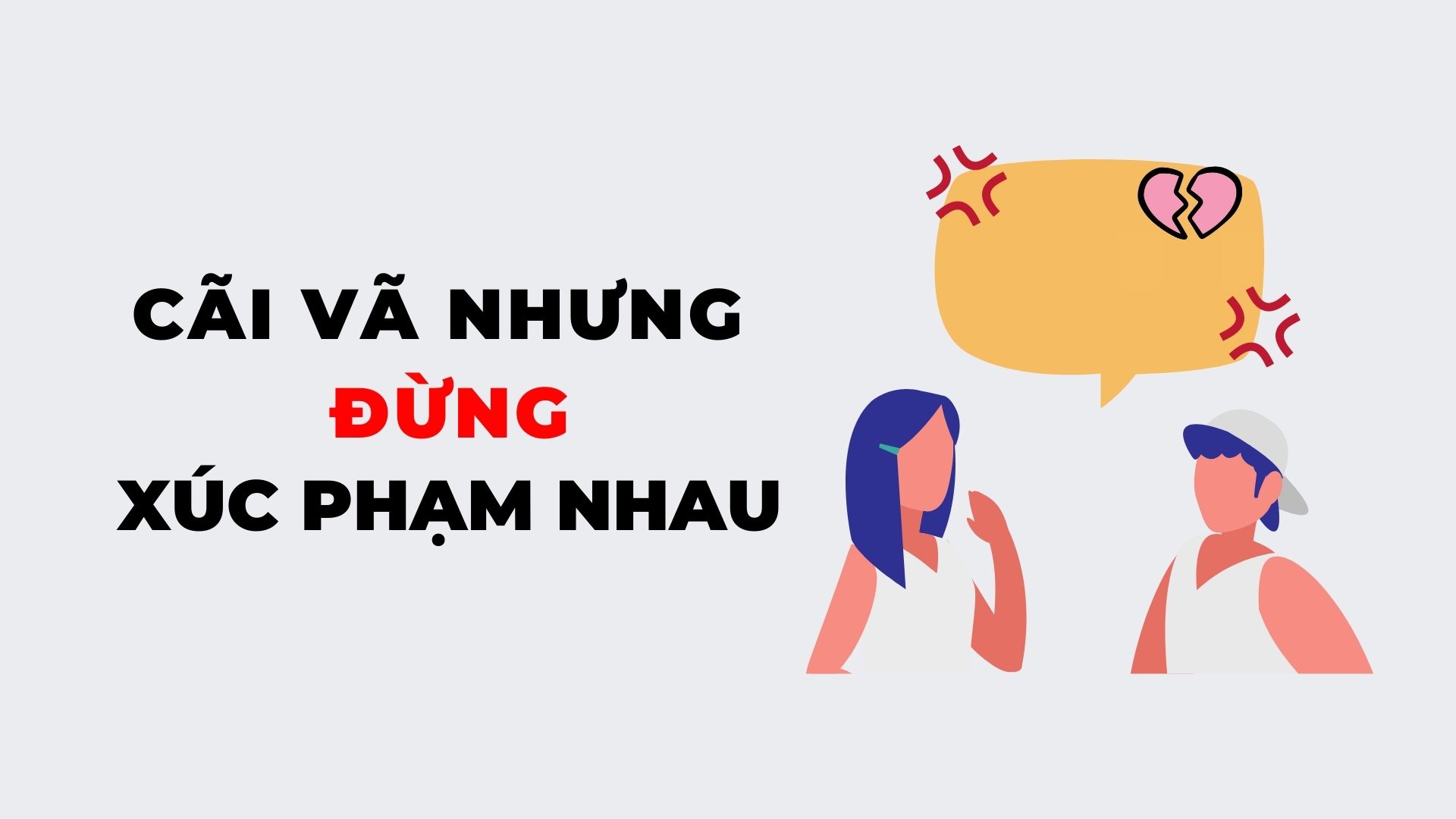 6 DẤU HIỆU CỦA MỘT TÌNH YÊU TRƯỞNG THÀNH. 5 Không xúc phạm nhau khi cãi vã