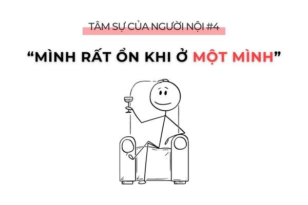 6 ĐIỀU NGƯỜI HƯỚNG NỘI MUỐN NGƯỜI HƯỚNG NGOẠI BIẾT 7 huong noi o mot minh