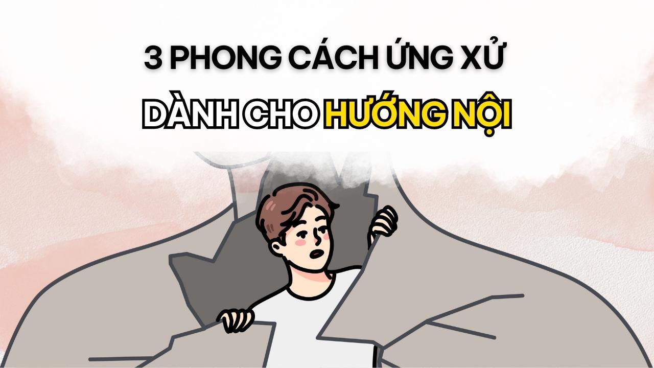 3 Kiểu Ứng Xử Giúp Người Hướng Nội Nổi Bật