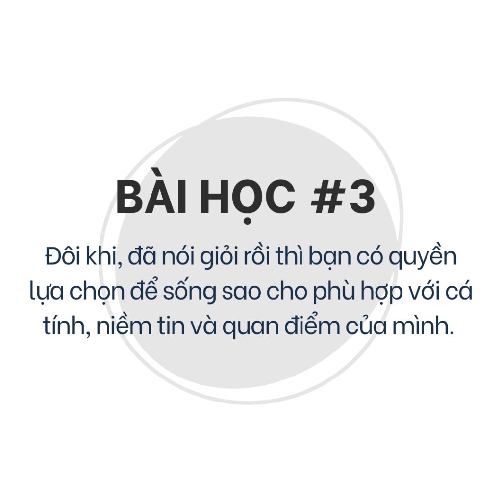 Bài học 3: Đôi khi, đã nói giỏi rồi thì bạn có quyền lựa chọn để sống sao cho phù hợp với cá tính, niềm tin và quan điểm của mình 
